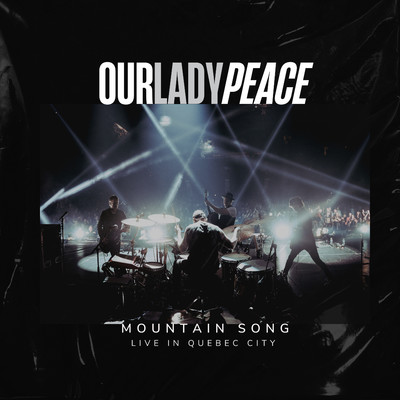 Mountain Song (Live in Quebec City)/Our Lady Peace