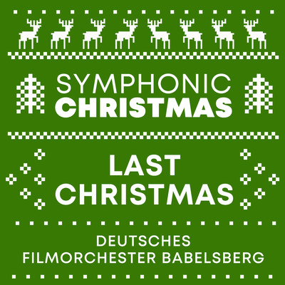 シングル/Last Christmas (Symphonic Christmas)/Deutsches Filmorchester Babelsberg