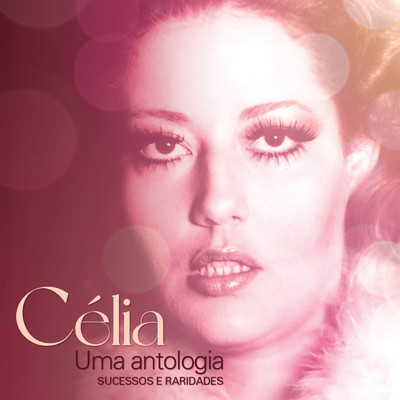 Uma antologia: sucessos e raridades/Celia