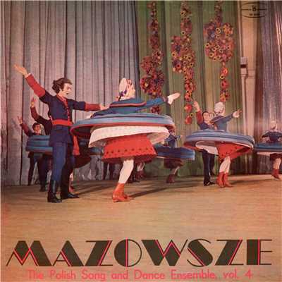 The Polish Song and Dance Ensemble Vol. 4/Mazowsze