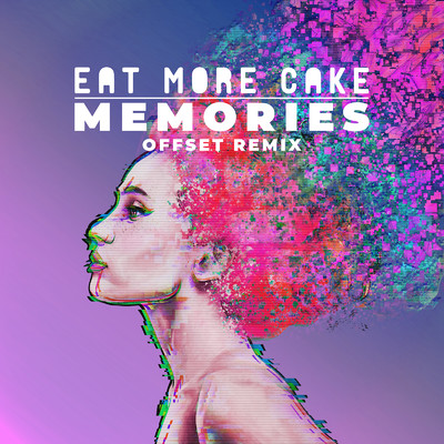 Memories (Offset Remix)/Eat More Cake