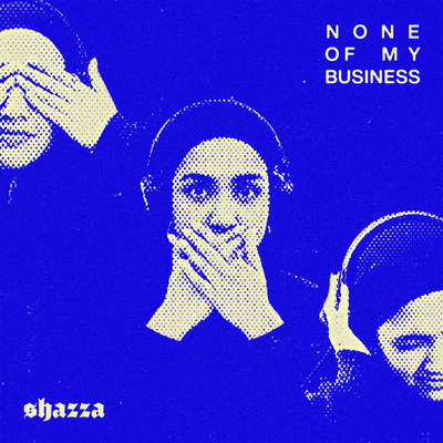 シングル/None Of My Business/shazza
