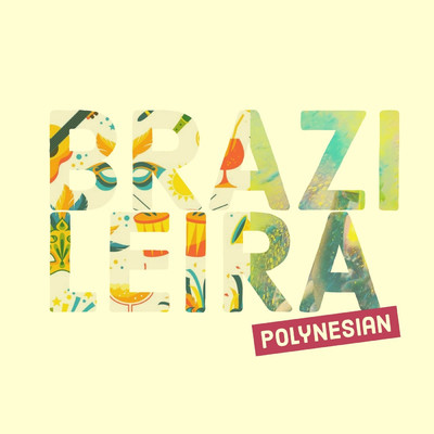 シングル/Brazileira/Polynesian