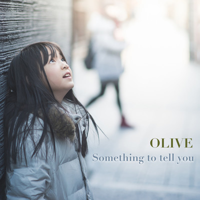シングル/Something to tell you/OLIVE