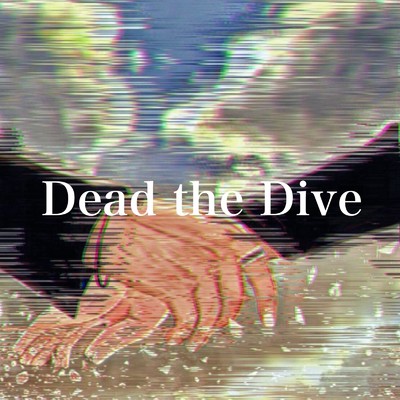 Dead the Dive/NosTrip