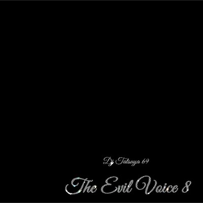 The Evil Voice 8/DJ TATSUYA 69