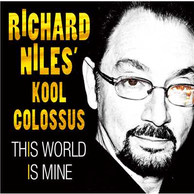 This World Is Mine/RICHARD NILES' KOOL COLOSSUS