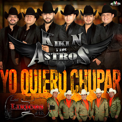 Yo Quiero Chupar feat.Los Liricos Jr./Kikin y Los Astros