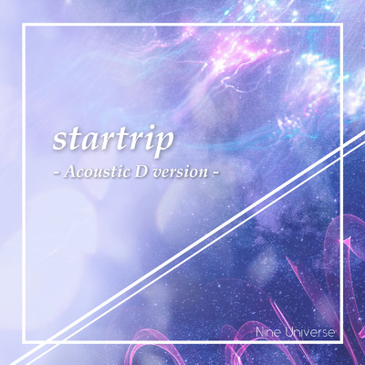 startrip (Acoustic D version)/Nine Universe