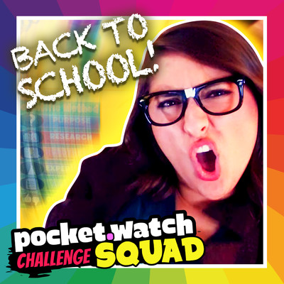 Back To School！/pocket.watch Challenge Squad