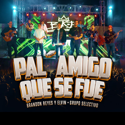 Pal' Amigo Que Se Fue (En Vivo)/Brandon Reyes y Elvin／Grupo Selectivo