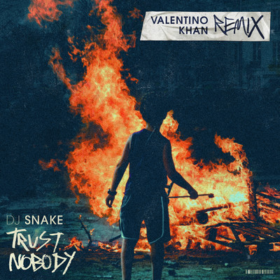 シングル/Trust Nobody (Valentino Khan Remix)/DJスネイク