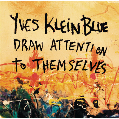 Draw Attention To Themselves/Yves Klein Blue