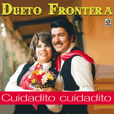 アルバム/Cuidadito Cuidadito/Dueto Frontera