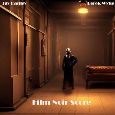 Film Noir Score (feat. Derek Wylie)/Jay Danley