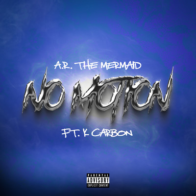 No Motion (feat. K Carbon)/A.R. the Mermaid