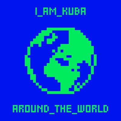 シングル/Around the World/I AM KUBA