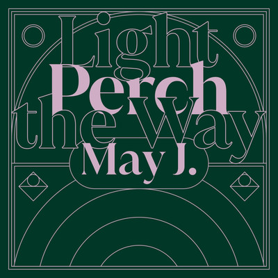 Perch／Light the Way/May J.