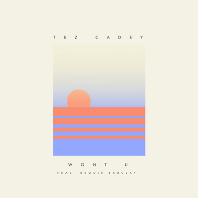 シングル/Won't U feat.Brodie Barclay/Tez Cadey