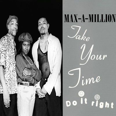 Take Your Time (Do It Right)/Max-A-Million