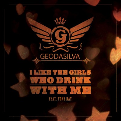 I Like The Girls Who Drink With Me (feat. Tony Ray)/Geo Da Silva