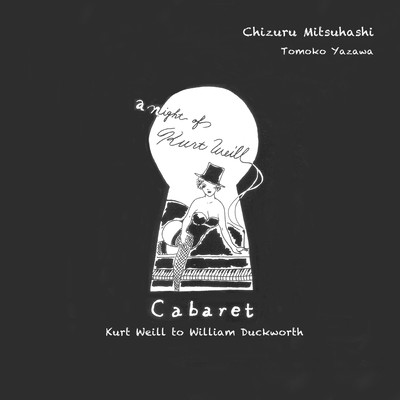 Cabaret 〜Kurt Weill to William Duckworth/三橋千鶴／矢沢朋子
