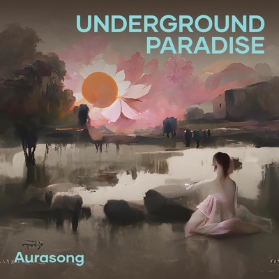 シングル/Underground Paradise/Aurasong