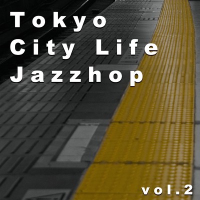 Tokyo City Life Jazzhop vol.2/Feliz D