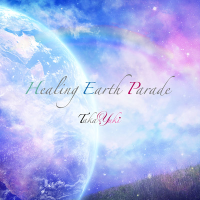 Healing Earth Parade/TakaYuki
