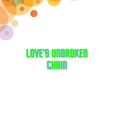 Love's Unbroken Chain/CHAN