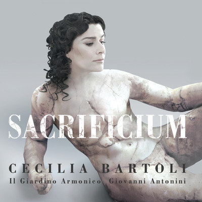 Sacrificium/チェチーリア・バルトリ／イル・ジャルディーノ・アルモニコ／ジョヴァンニ・アントニーニ