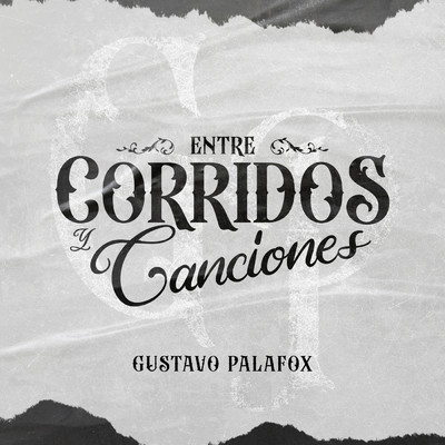 アルバム/Entre Corridos Y Canciones/Gustavo Palafox
