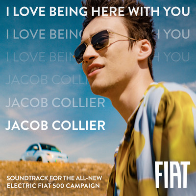 シングル/I Love Being Here With You (Soundtrack for the All-New Electric Fiat 500 campaign)/ジェイコブ・コリアー