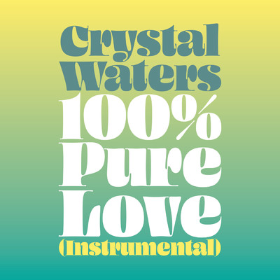 100% Pure Love (Instrumental)/クリスタル・ウォーターズ