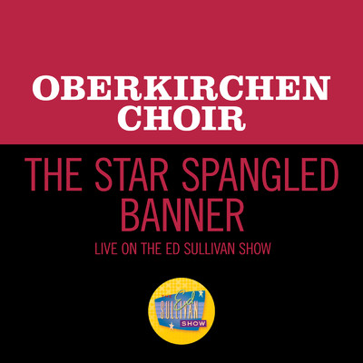 シングル/The Star Spangled Banner (Live On The Ed Sullivan Show, September 26, 1954)/Obernkirchen Choir