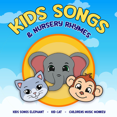 Kids Songs And Nursery Rhymes/Kids Songs Elephant／Childrens Music Monkey／Kid Cat