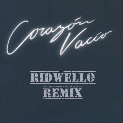 Corazon Vacio (Ridwello Remix)/Ridwello