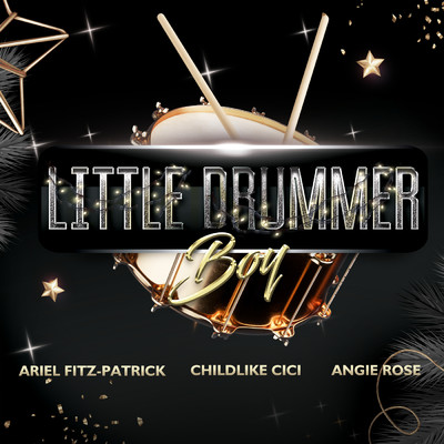 Little Drummer Boy/Ariel Fitz-Patrick／Childlike CiCi／Angie Rose