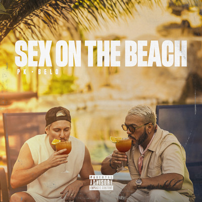 Sex On The Beach (Explicit)/Pk／Belo／DJ Caetano