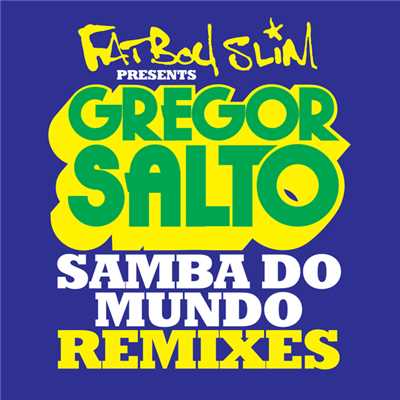 Samba Do Mundo (Fatboy Slim Presents Gregor Salto) (featuring Saxsymbol, Todorov／Wiwek Remix)/グレゴール・サルト