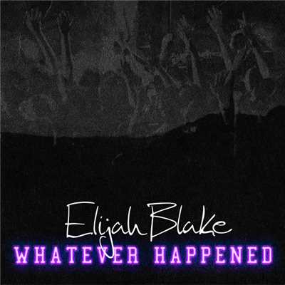 シングル/Whatever Happened (Explicit)/Elijah Blake