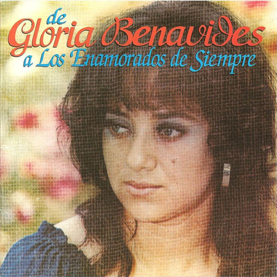De Gloria Benavides A Los Enamorados De Siempre (Remastered)/Gloria Benavides