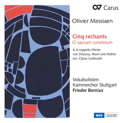 Messiaen: Cinq rechants, O sacrum convivium & A-cappella-Werke von Debussy, Ravel und Mahler (Arr. Clytus Gottwald)/シュトットガルト室内合唱団／フリーダー・ベルニウス