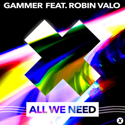 All We Need (featuring Robin Valo)/Gammer