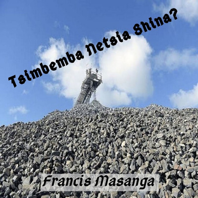 Tsimbemba Netsia Shina？/Francis Masanga