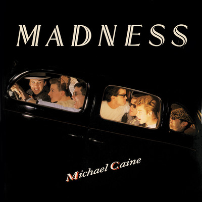 Michael Caine/Madness