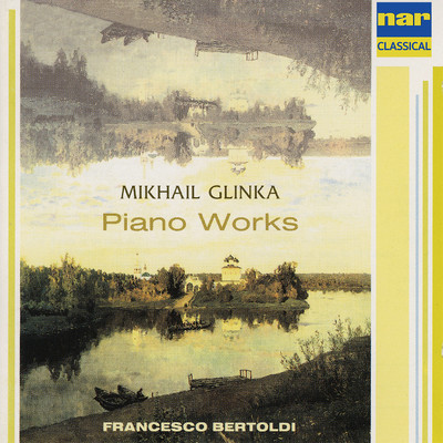 Mikhail Glinka: Piano Works/Francesco Bertoldi
