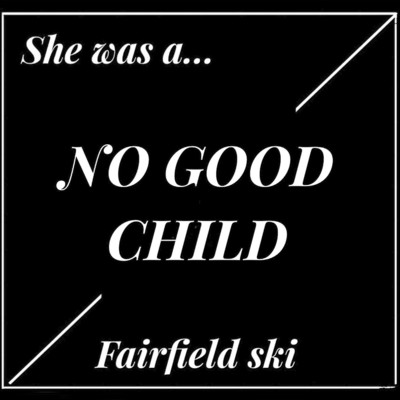 シングル/No Good Child/Fairfield Ski