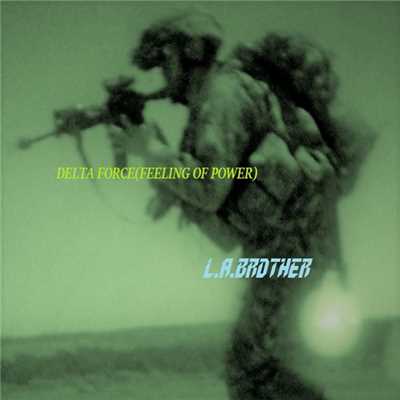 DELTA FORCE(FEELING OF POWER)/L.A.BROTHER