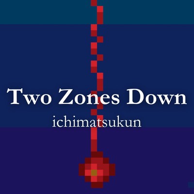 シングル/Two Zones Down/ichimatsukun